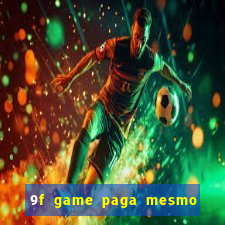 9f game paga mesmo os 100 reais